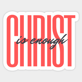 Christ is Enough V10 Sticker